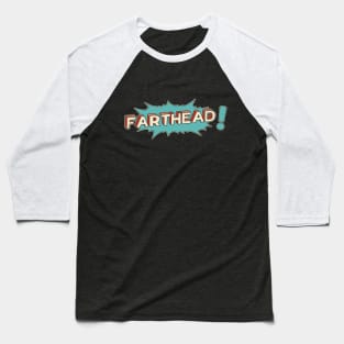 Farthead! Baseball T-Shirt